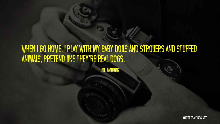 Dogs Stuffed Animals Quotes By Elle Fanning Dogs Stuffed Animals Quotes By Elle Fanning