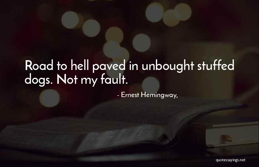 Dogs Stuffed Animals Quotes By Ernest Hemingway, Dogs Stuffed Animals Quotes By Ernest Hemingway,