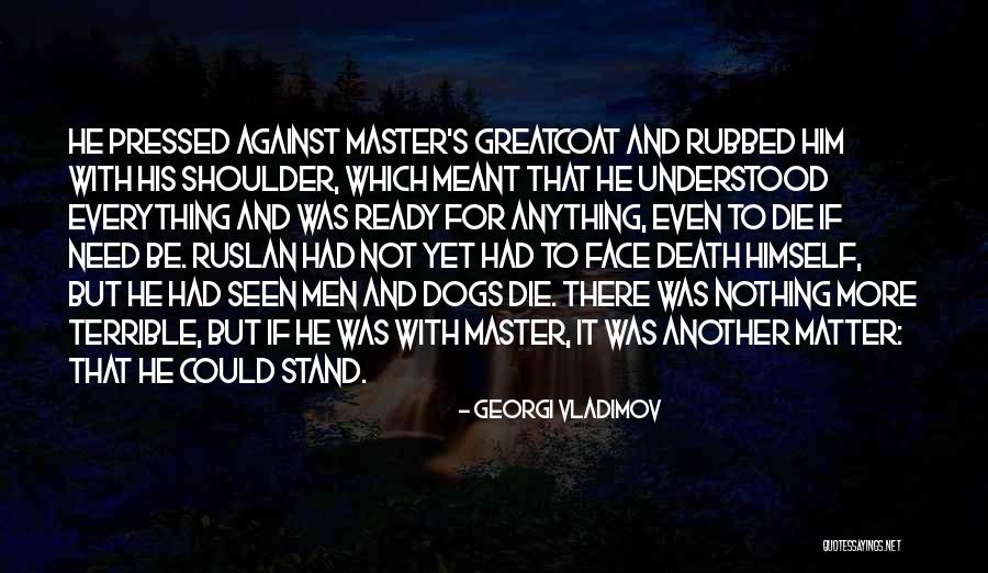 Dogs When They Die Quotes By Georgi Vladimov Dogs When They Die Quotes By Georgi Vladimov