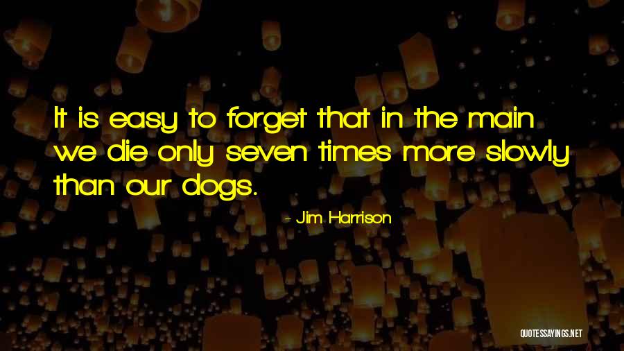 Dogs When They Die Quotes By Jim Harrison Dogs When They Die Quotes By Jim Harrison