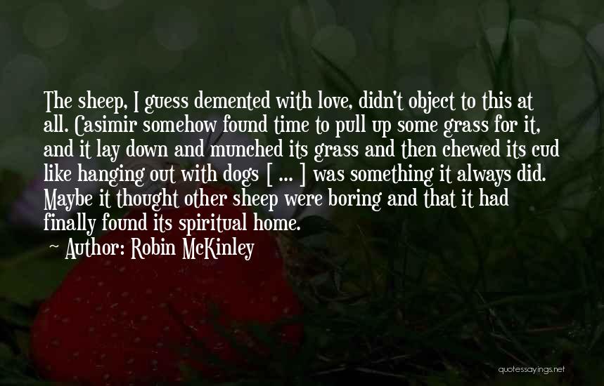 Dogs Will Always Love You Quotes By Robin McKinley