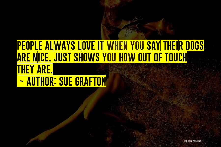 Dogs Will Always Love You Quotes By Sue Grafton