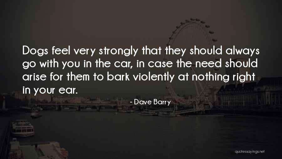 Dogs Will Bark Quotes By Dave Barry