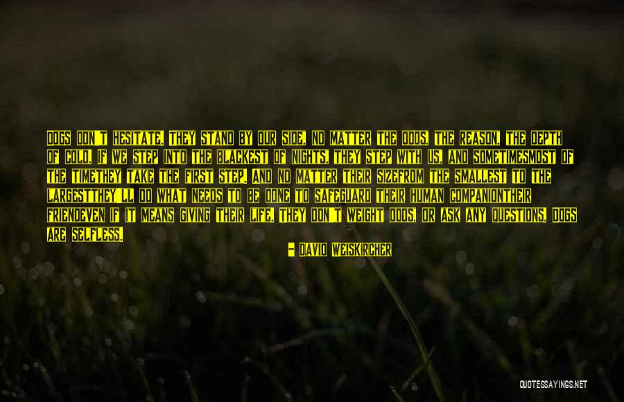 Dogs Will Bark Quotes By David Weiskircher Dogs Will Bark Quotes By David Weiskircher