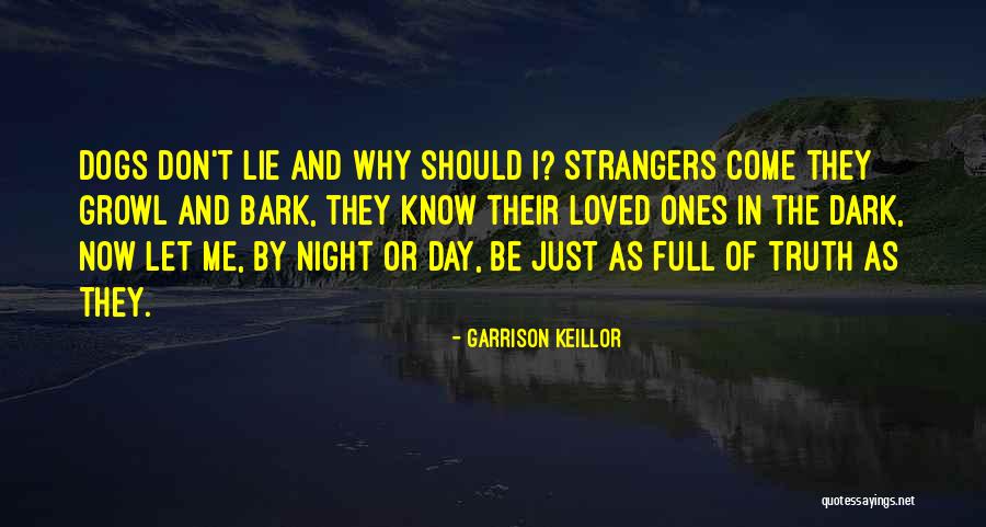 Dogs Will Bark Quotes By Garrison Keillor Dogs Will Bark Quotes By Garrison Keillor