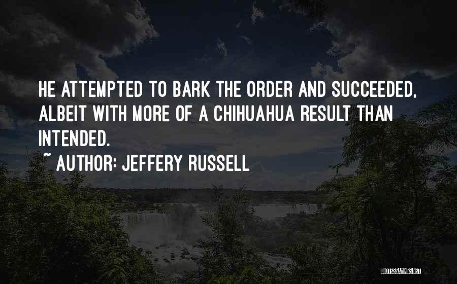 Dogs Will Bark Quotes By Jeffery Russell