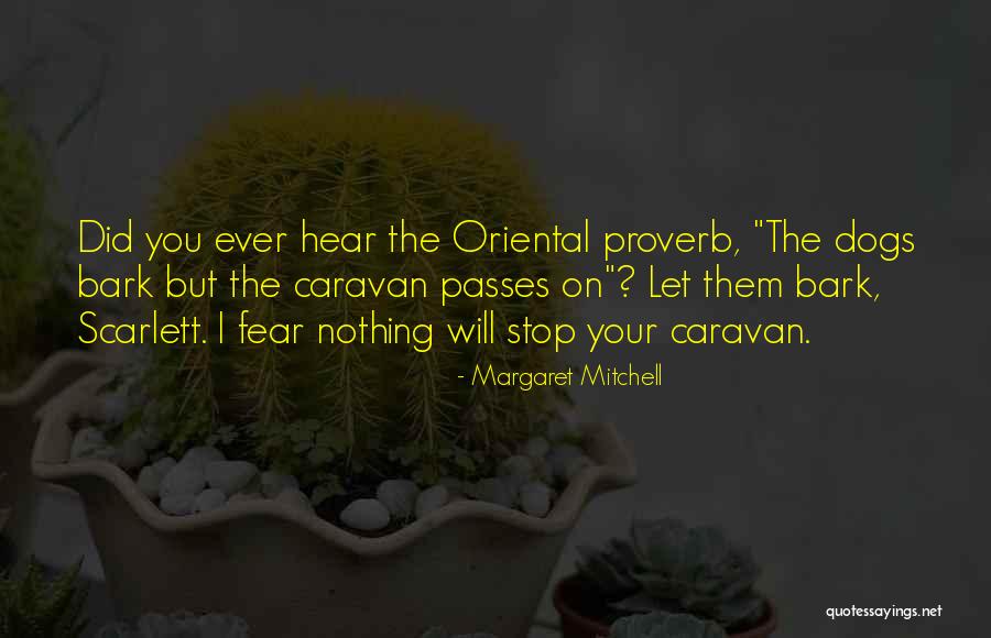 Dogs Will Bark Quotes By Margaret Mitchell Dogs Will Bark Quotes By Margaret Mitchell
