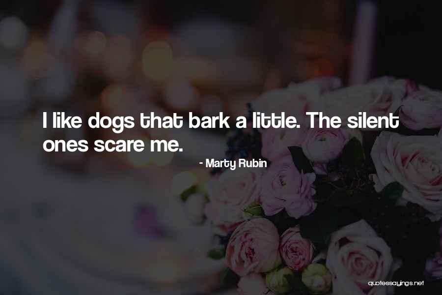 Dogs Will Bark Quotes By Marty Rubin