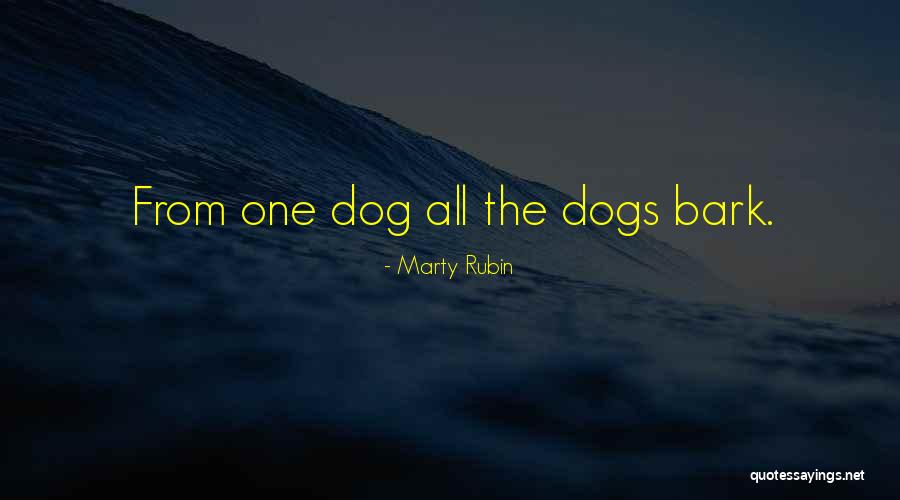 Dogs Will Bark Quotes By Marty Rubin