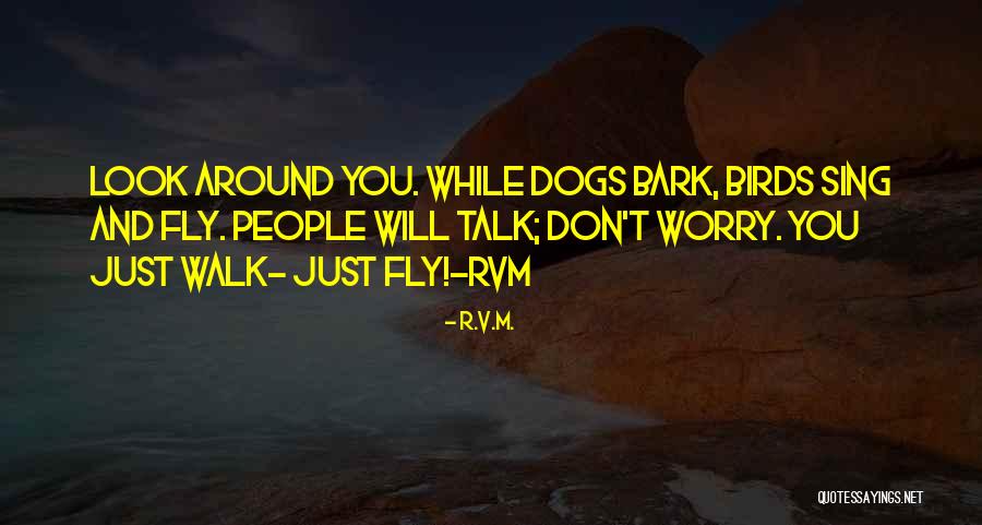 Dogs Will Bark Quotes By R.v.m.