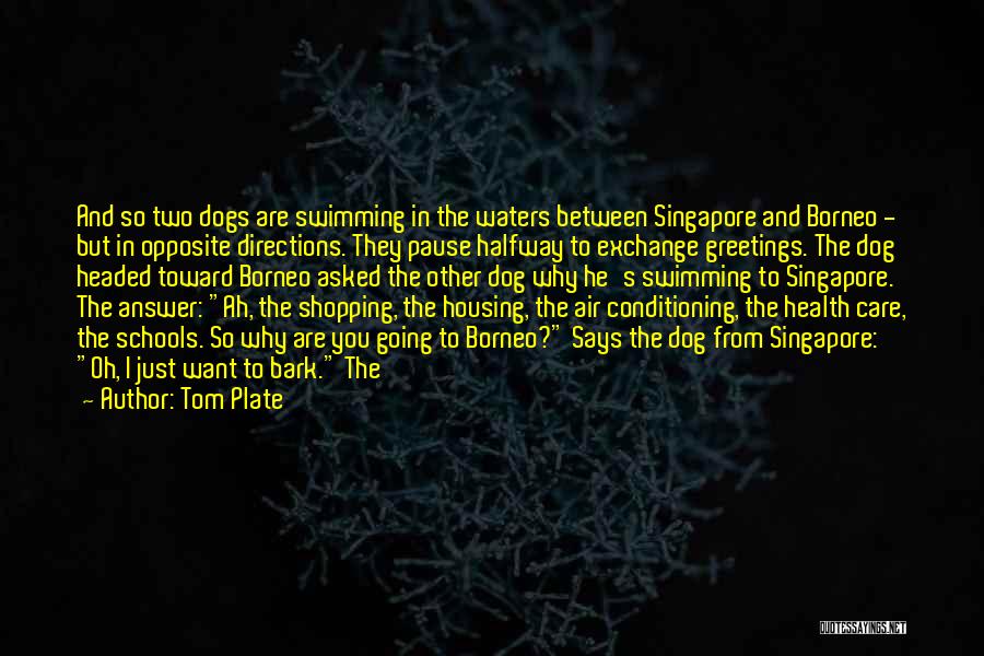Dogs Will Bark Quotes By Tom Plate