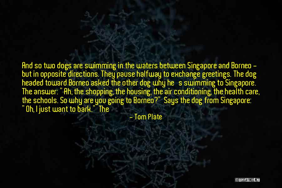 Dogs Will Bark Quotes By Tom Plate