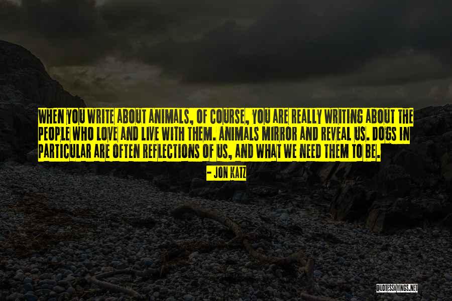 Dogs You Love Quotes By Jon Katz Dogs You Love Quotes By Jon Katz