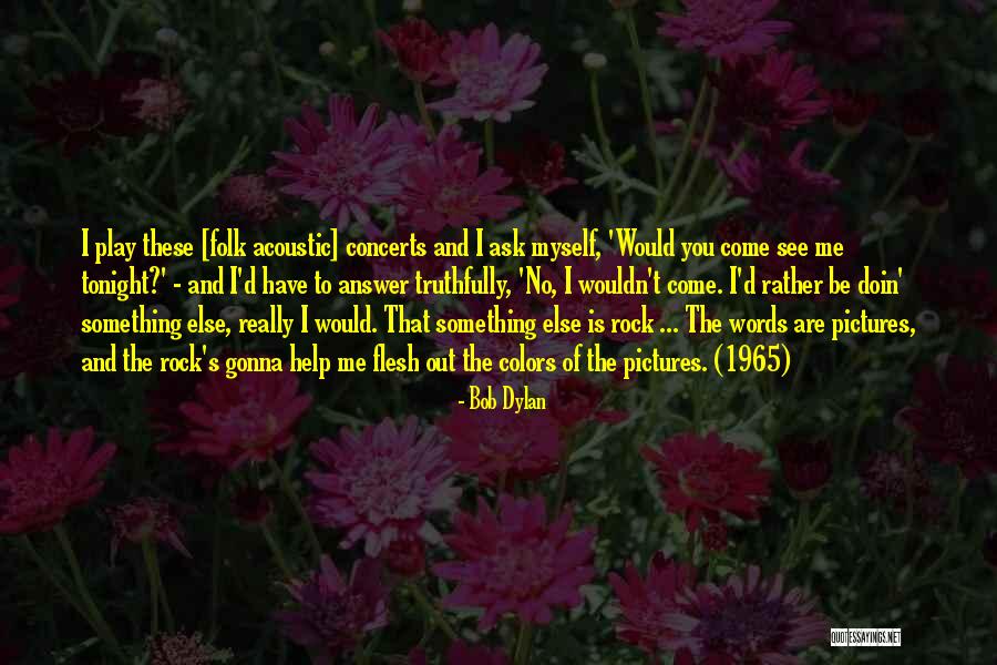 Doin Me Quotes By Bob Dylan Doin Me Quotes By Bob Dylan