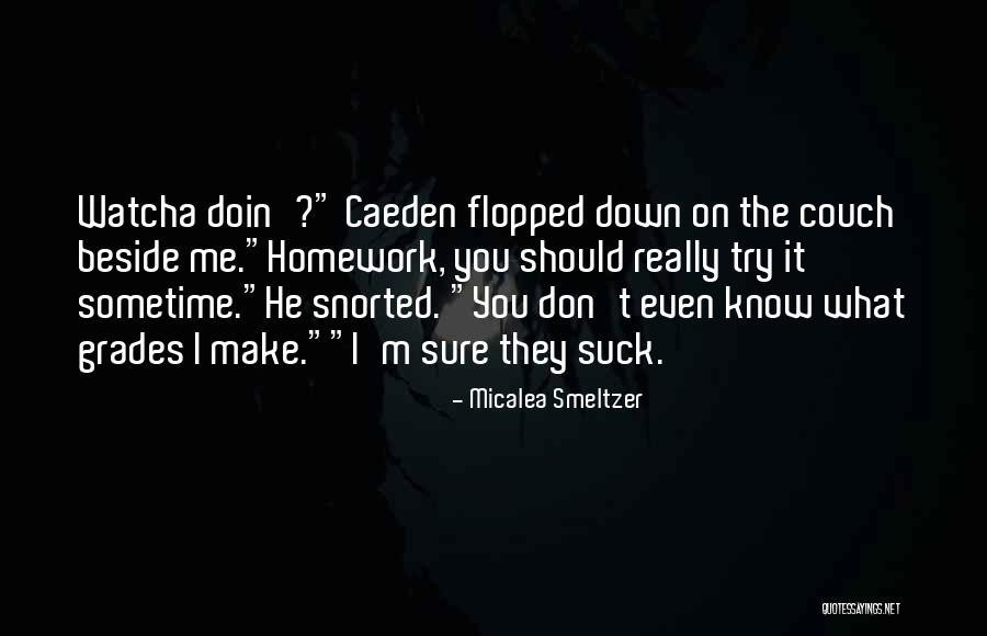 Doin Me Quotes By Micalea Smeltzer Doin Me Quotes By Micalea Smeltzer