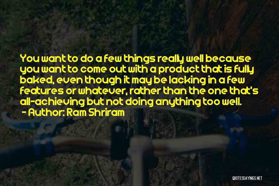Doing A Few Things Well Quotes By Ram Shriram