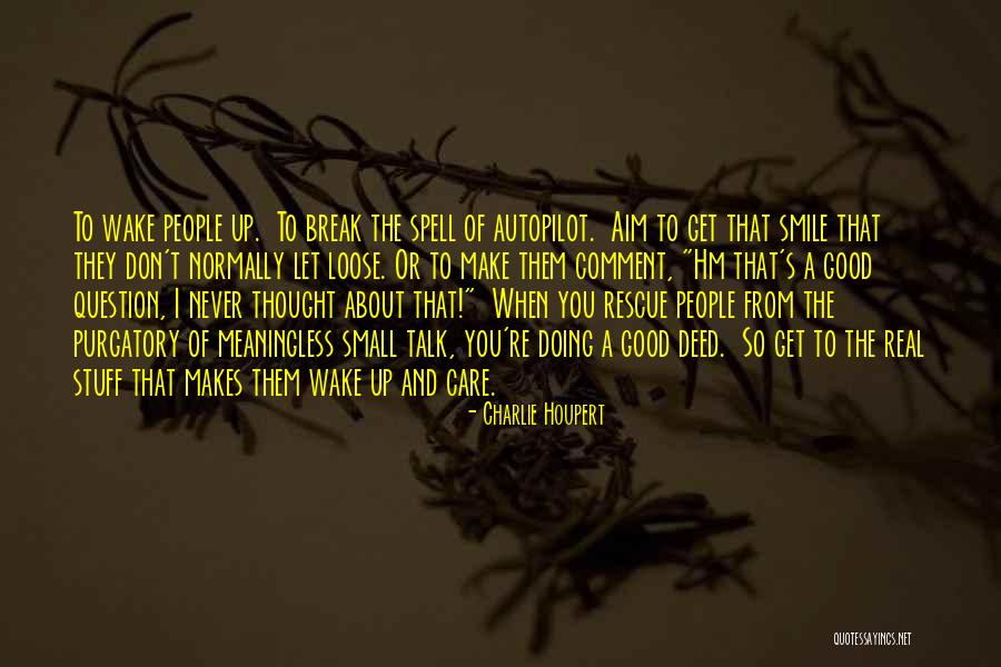Doing A Good Deed Quotes By Charlie Houpert Doing A Good Deed Quotes By Charlie Houpert