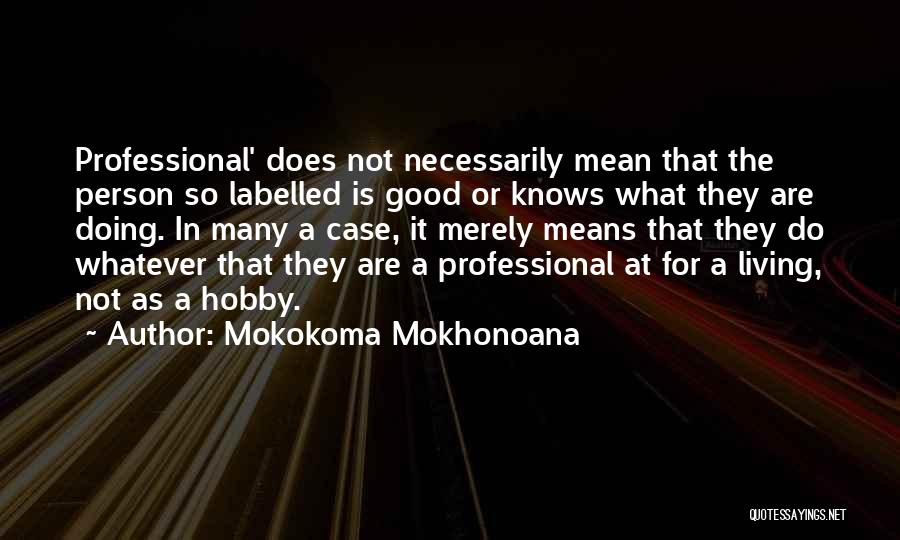 Doing A Good Job Quotes By Mokokoma Mokhonoana