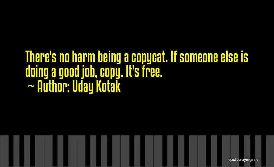 Doing A Good Job Quotes By Uday Kotak