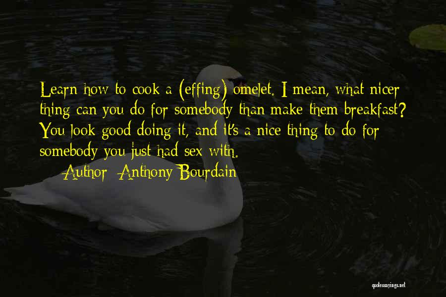 Doing A Good Thing Quotes By Anthony Bourdain