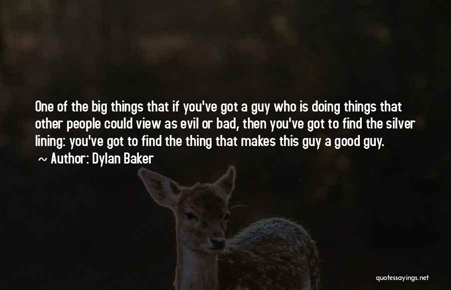 Doing A Good Thing Quotes By Dylan Baker