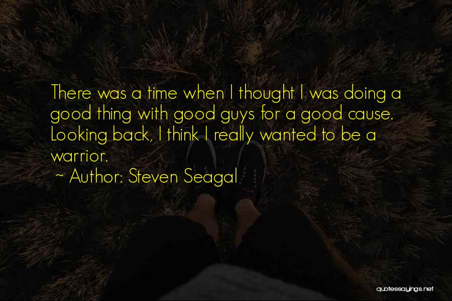 Doing A Good Thing Quotes By Steven Seagal