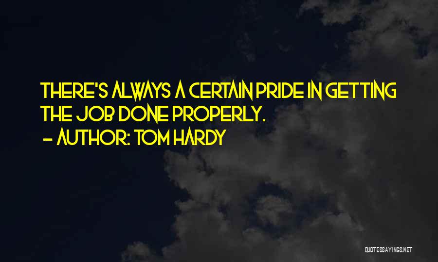 Doing A Job Properly Quotes By Tom Hardy