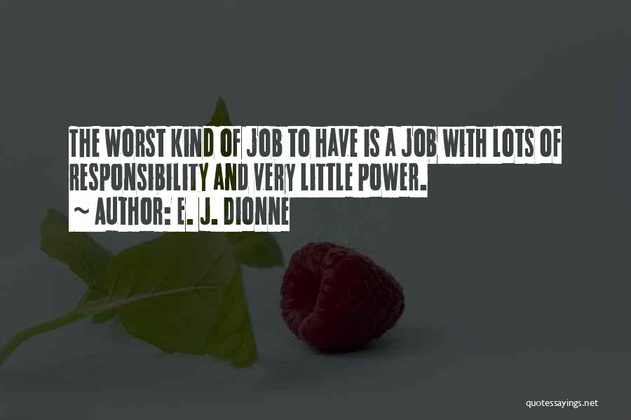 Doing A Job Well Done Quotes By E. J. Dionne