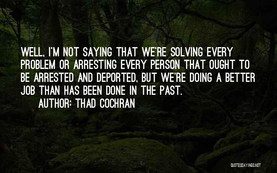 Doing A Job Well Done Quotes By Thad Cochran