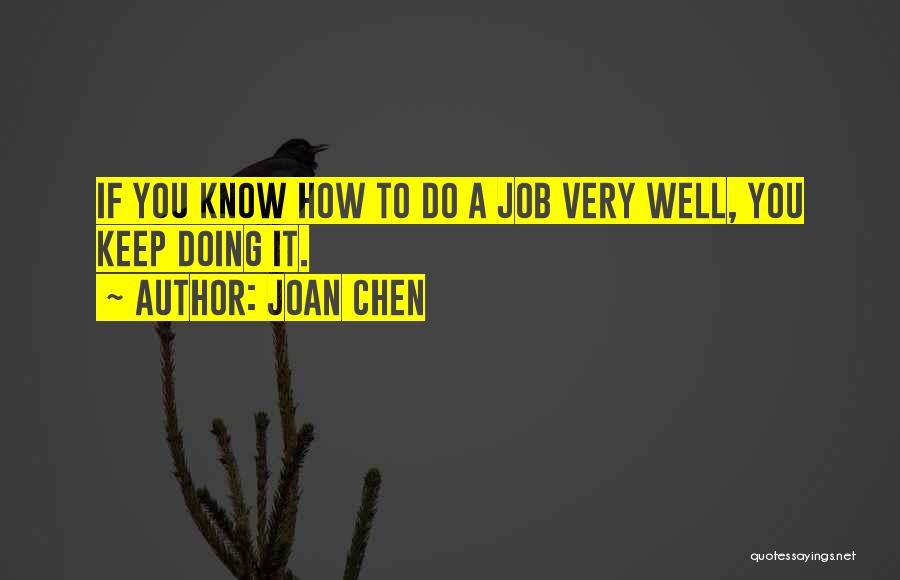 Doing A Job Well Quotes By Joan Chen