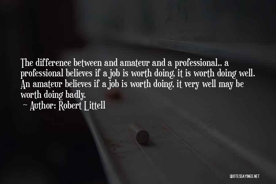 Doing A Job Well Quotes By Robert Littell