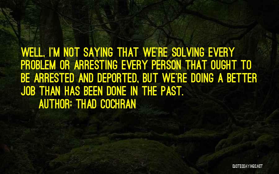 Doing A Job Well Quotes By Thad Cochran