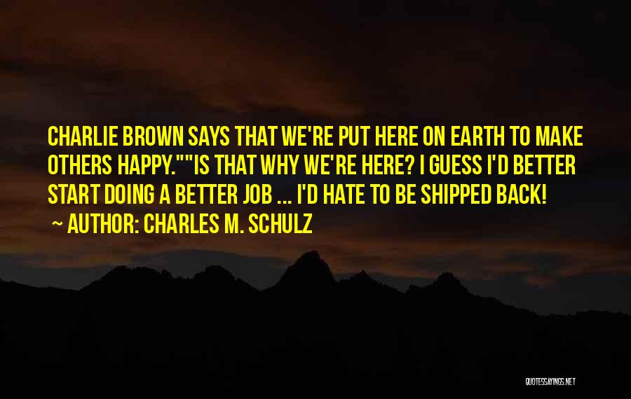 Doing A Job You Hate Quotes By Charles M. Schulz