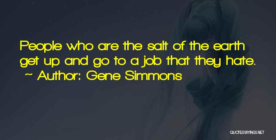 Doing A Job You Hate Quotes By Gene Simmons