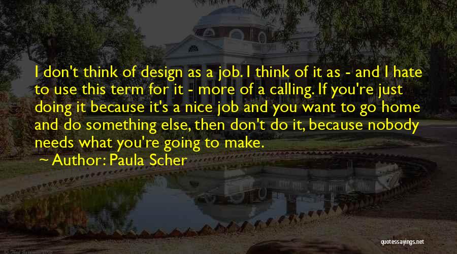 Doing A Job You Hate Quotes By Paula Scher