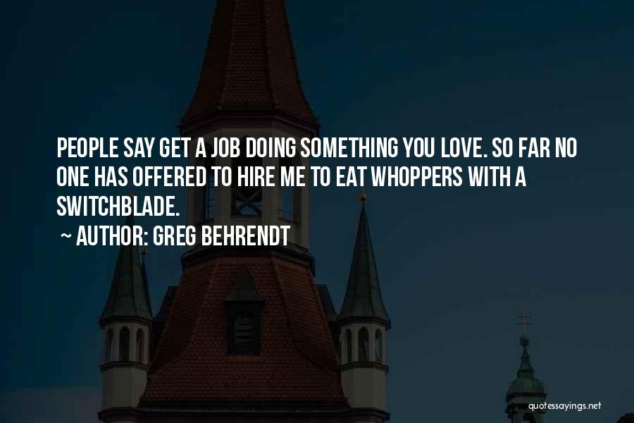 Doing A Job You Love Quotes By Greg Behrendt