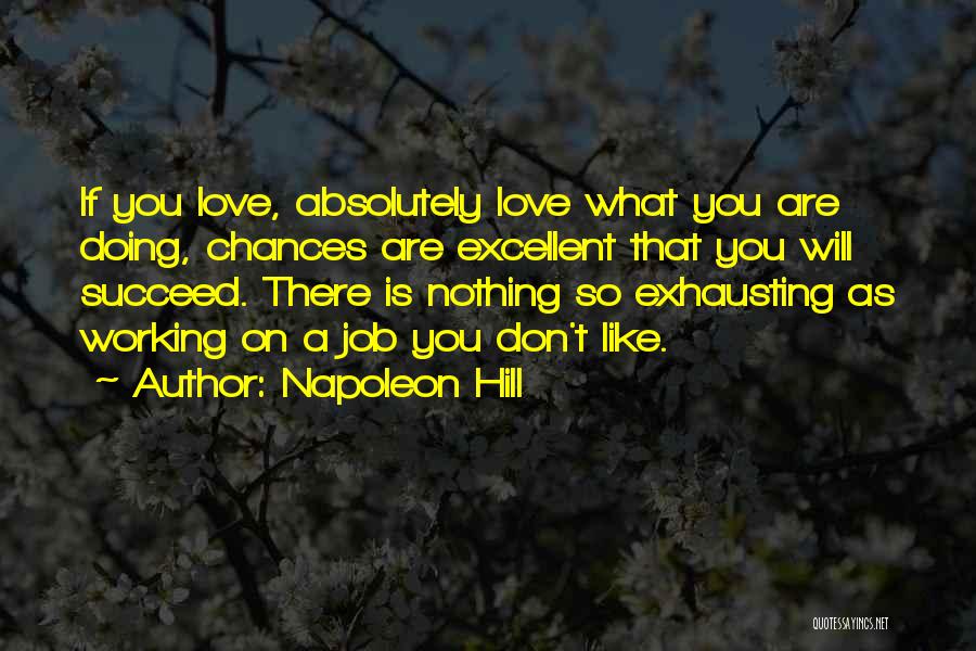 Doing A Job You Love Quotes By Napoleon Hill