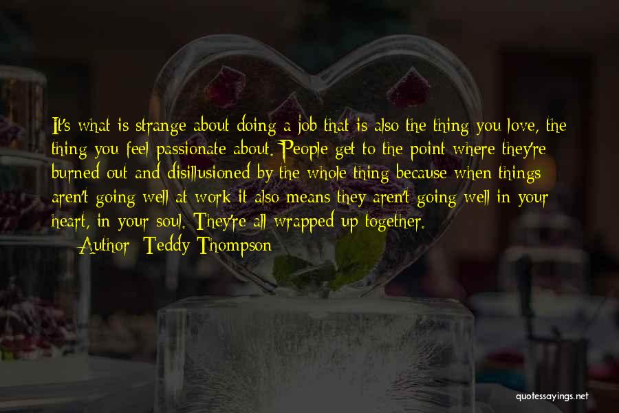 Doing A Job You Love Quotes By Teddy Thompson