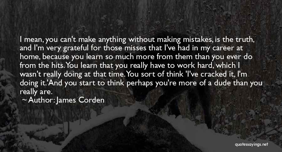 Doing A Mistake Quotes By James Corden