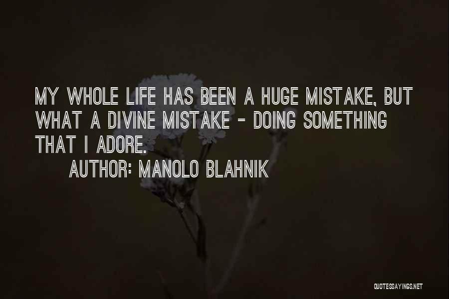 Doing A Mistake Quotes By Manolo Blahnik