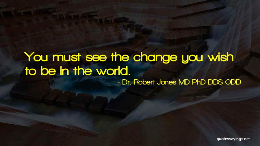 Doing A Phd Quotes By Dr. Robert Jones MD PhD DDS ODD