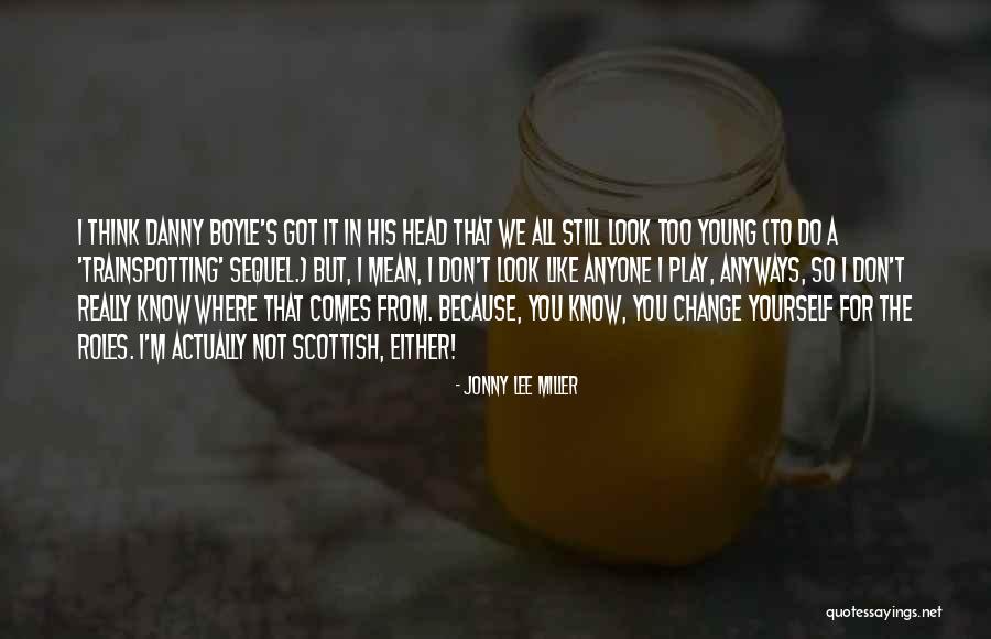 Doing A Sequel Quotes By Jonny Lee Miller Doing A Sequel Quotes By Jonny Lee Miller