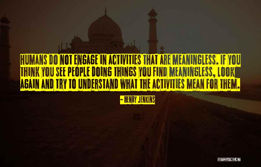 Doing Activities Quotes By Henry Jenkins Doing Activities Quotes By Henry Jenkins