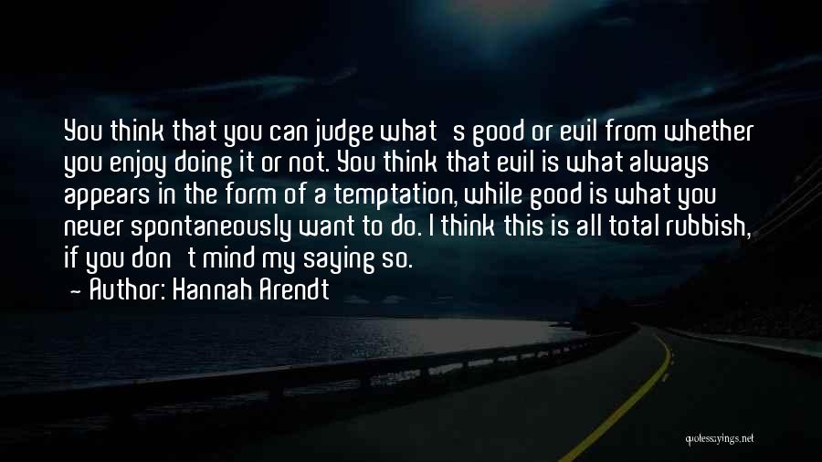 Doing All The Good You Can Quotes By Hannah Arendt