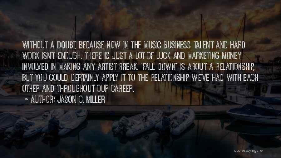 Doing All The Work In A Relationship Quotes By Jason C. Miller