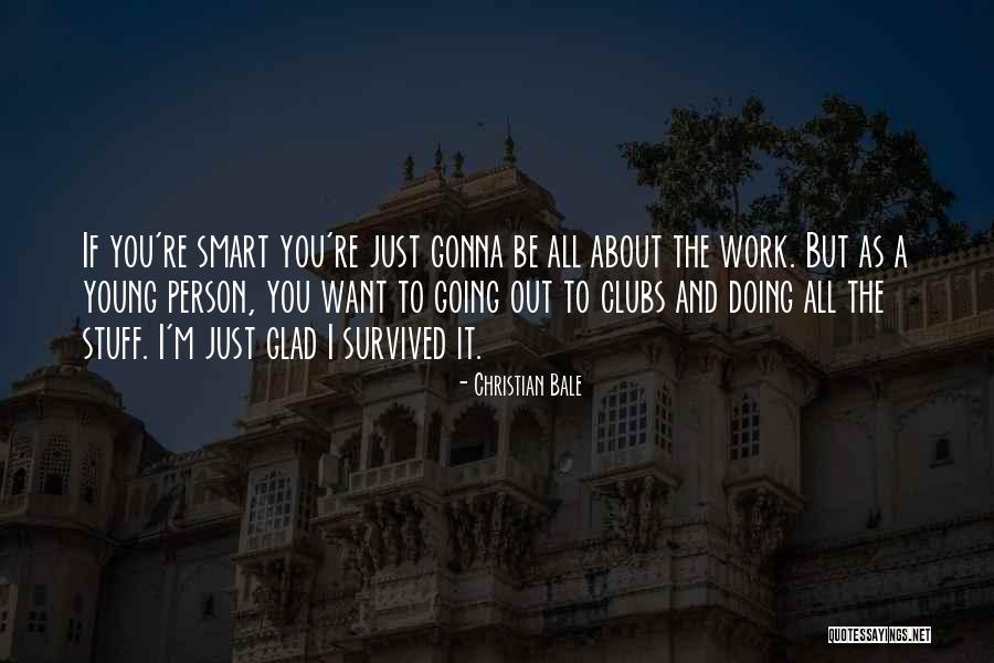 Doing All The Work Quotes By Christian Bale Doing All The Work Quotes By Christian Bale