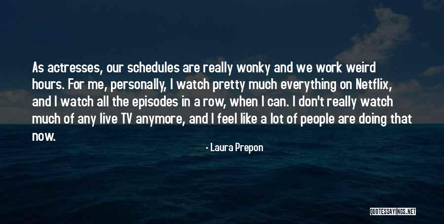 Doing All The Work Quotes By Laura Prepon Doing All The Work Quotes By Laura Prepon