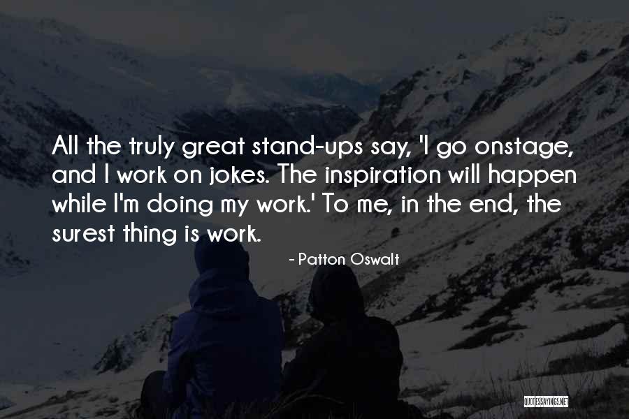 Doing All The Work Quotes By Patton Oswalt Doing All The Work Quotes By Patton Oswalt