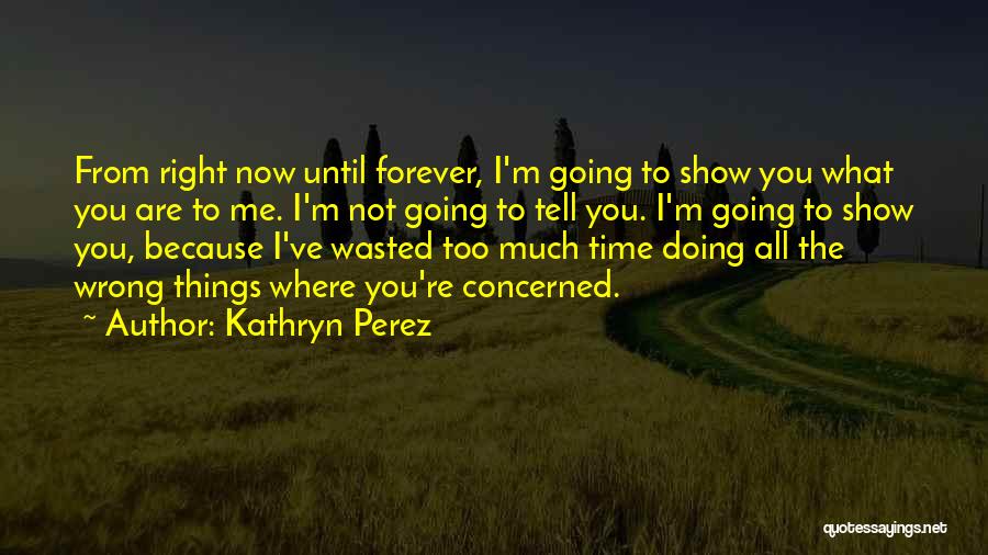 Doing All The Wrong Things Quotes By Kathryn Perez