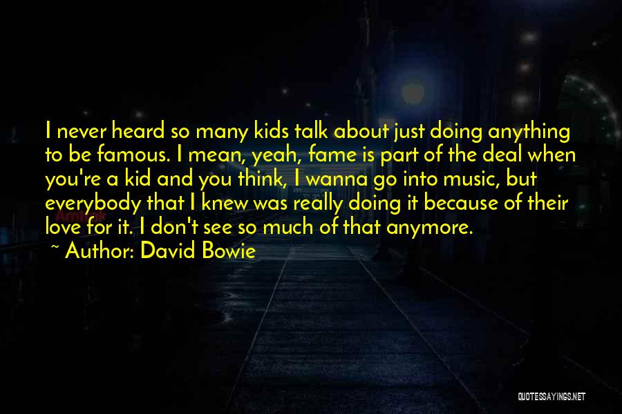 Doing Anything For Love Quotes By David Bowie